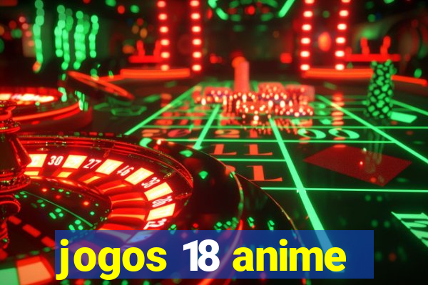 jogos 18 anime